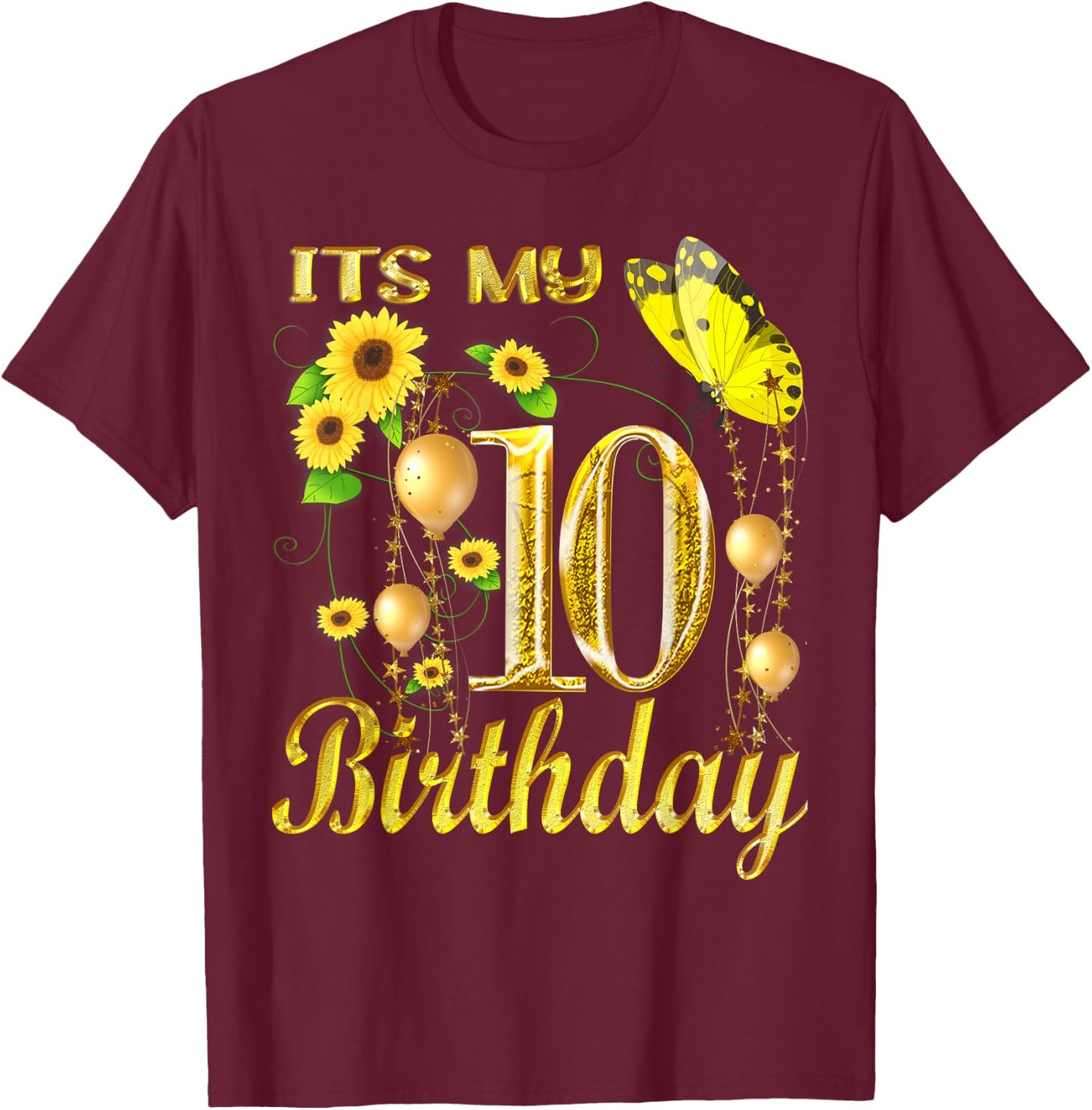 Its My 10th Birthday 10 Year Old Girl Sunflower Butterfly T-Shirt - T-Shirt | Maroon