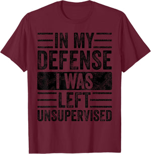 in My Defense I was Left Unsupervised, Funny Vintage Graphic T-Shirt - T-Shirt | Maroon