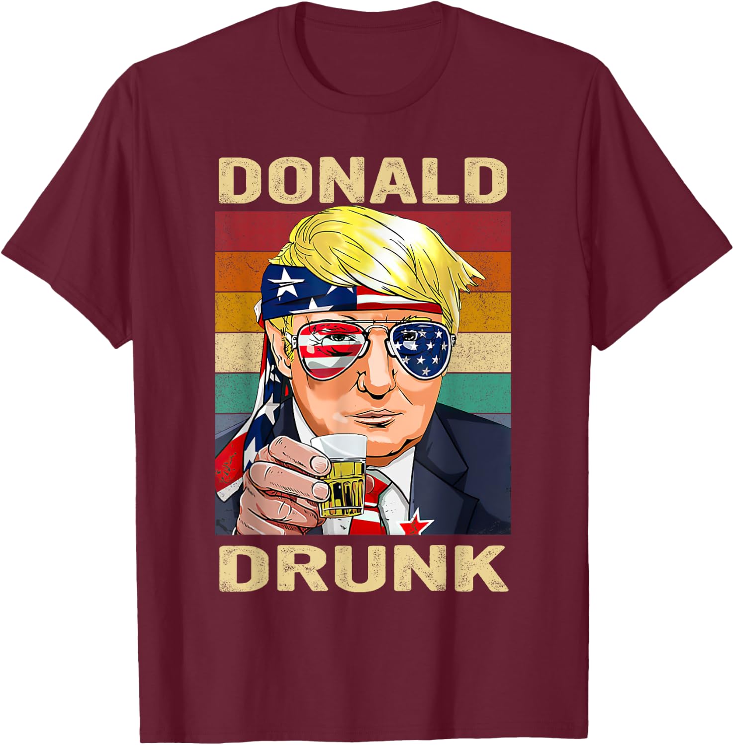 Donald Drunk Funny Trump Drinking Beer Party 4th of July T-Shirt - T-Shirt | Maroon