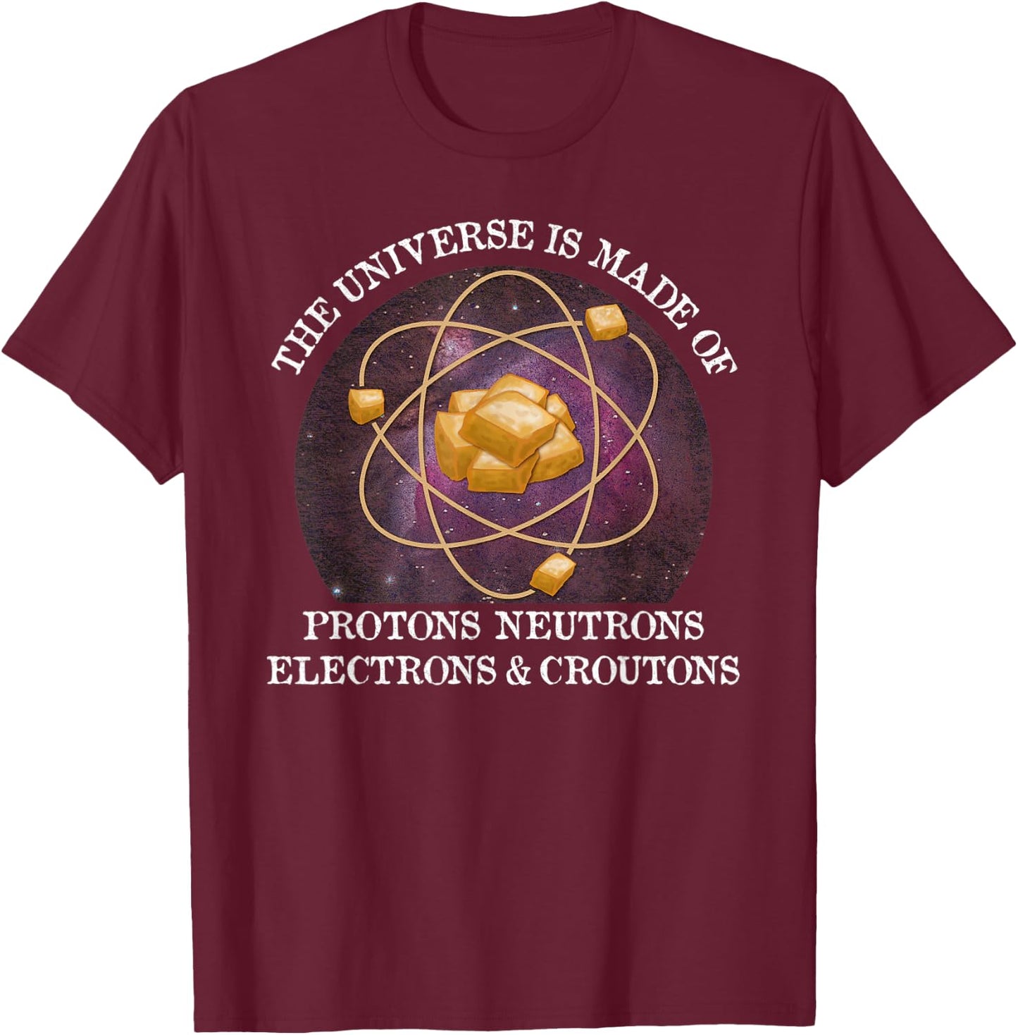 Universe is Made of Croutons Funny Vintage T-Shirt - T-Shirt | Maroon