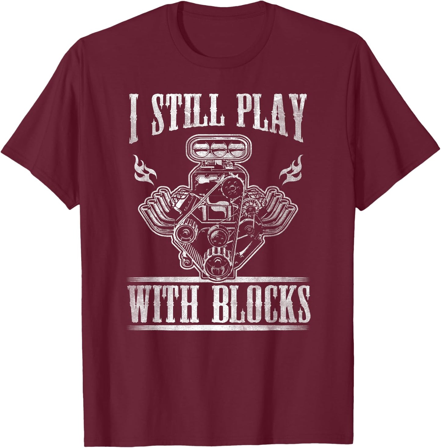 I Still Play With Blocks Shirt Car T Shirt T-Shirt - T-Shirt | Maroon