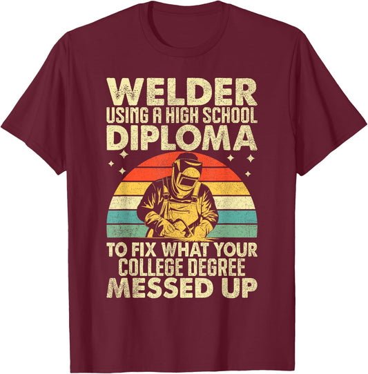 Welder High School Diploma Welder & Welding Men Women T-Shirt - T-Shirt | Maroon