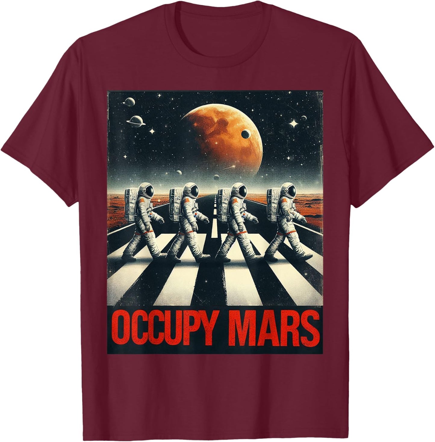 Astronauts Walking on Mars Occupy Mars T-Shirt - T-Shirt | Maroon