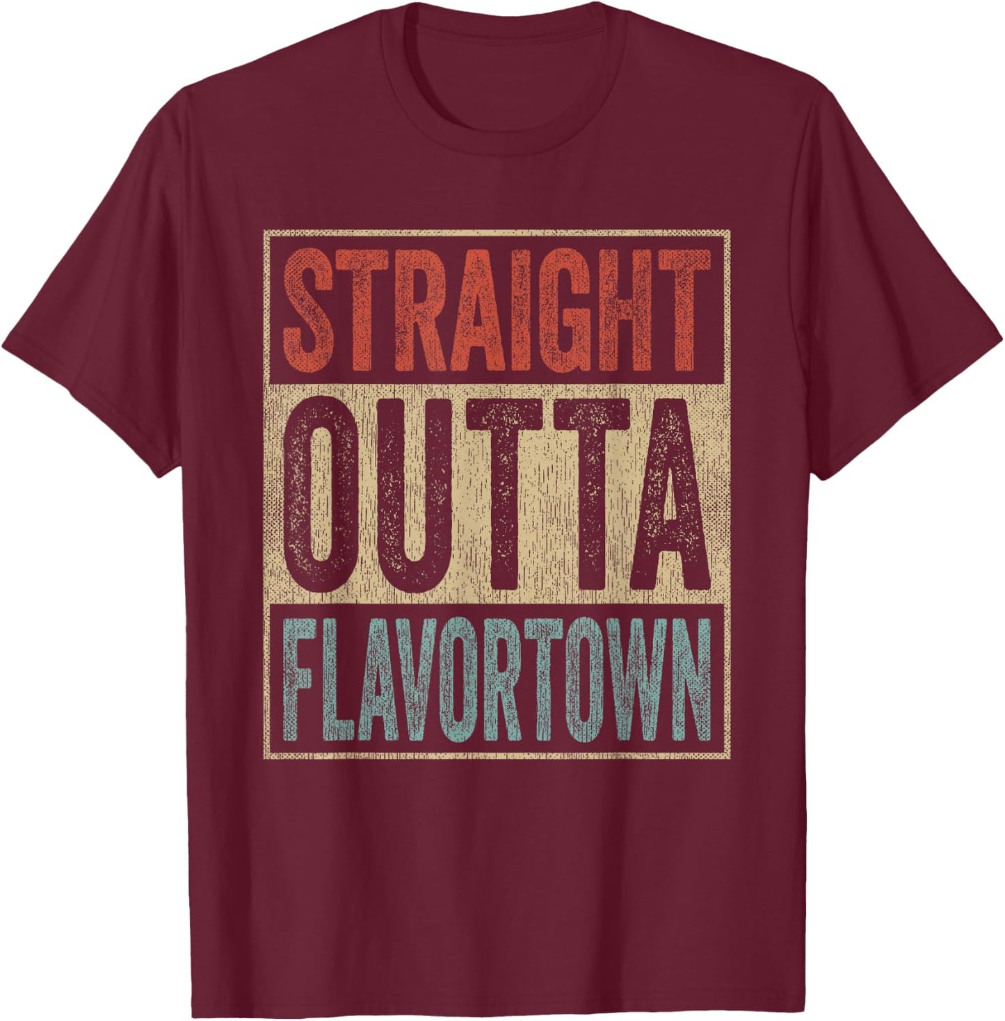 Straight Outta Flavortown Food Culture Foodie T-Shirt - T-Shirt | Maroon