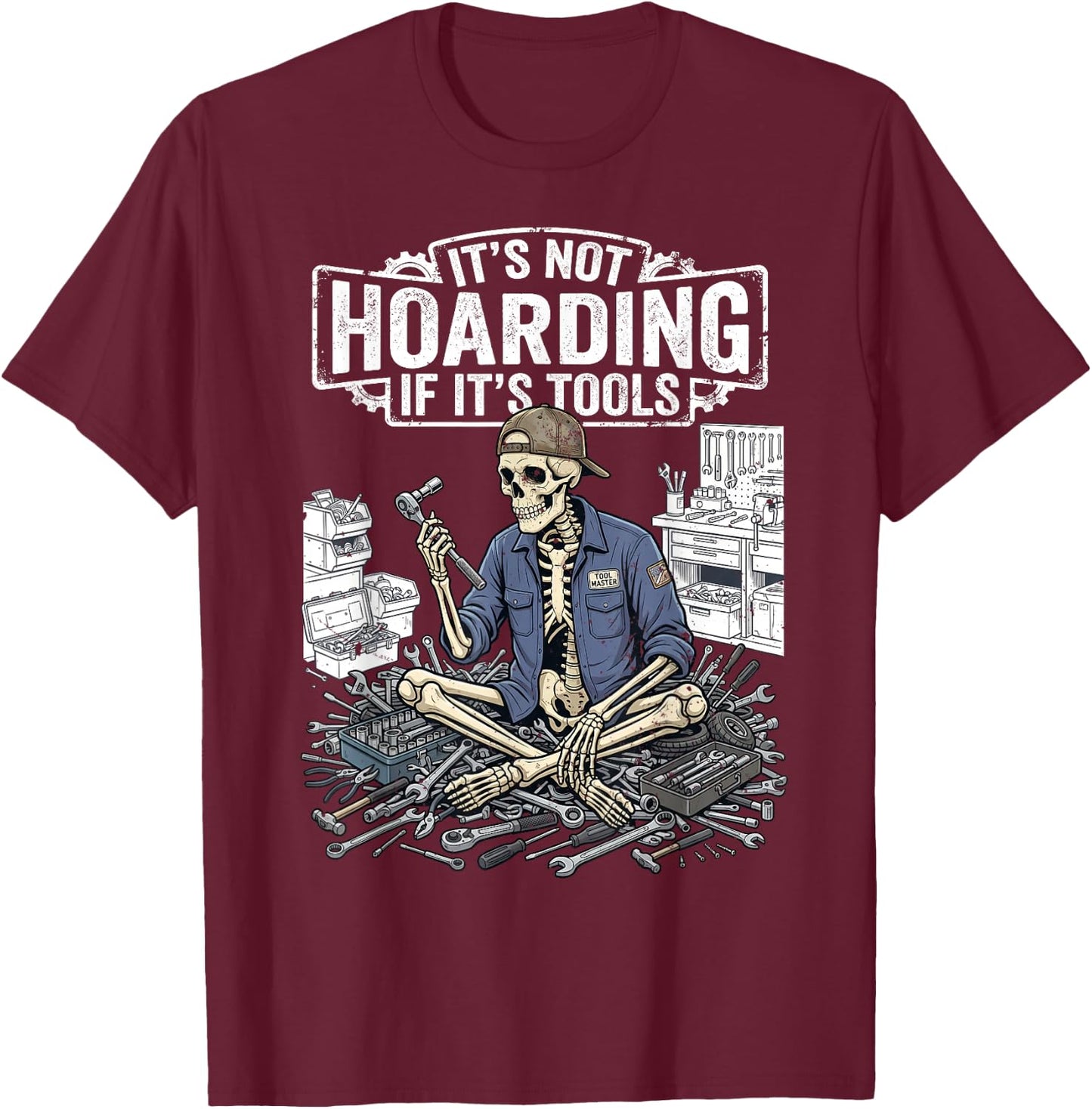 It's Not Hoarding If It's Tools Funny Mechanic Handyman T-Shirt - T-Shirt | Maroon