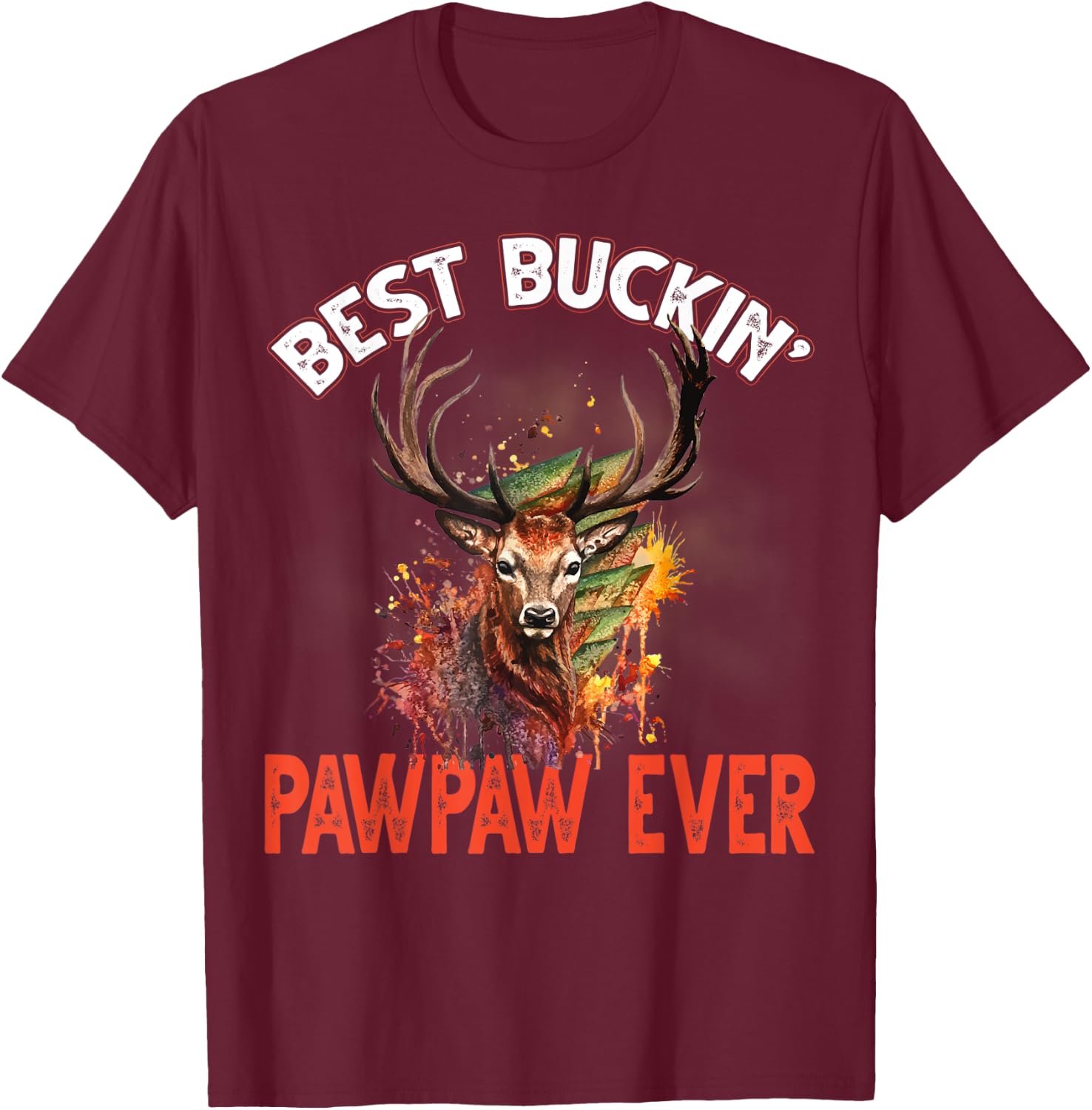 Best Buckin Pawpaw Ever Hunter Deer Buck Stag T-Shirt - T-Shirt | Maroon