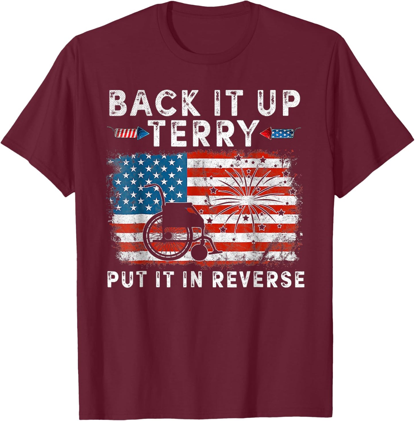 Back It Up Terry Funny July 4th America Flag Patriot USA Women Kids Men T-Shirt - T-Shirt | Maroon