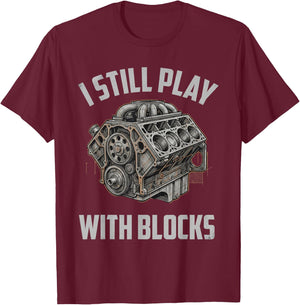 Engine Illustration I Still Play with Blocks Bold Style T-Shirt - T-Shirt | Maroon