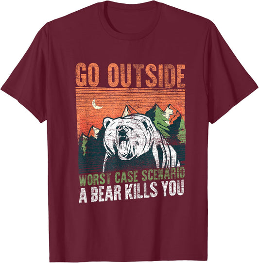 Go Outside Worst Case Scenario A Bear Kills You Camping T-Shirt - T-Shirt | Maroon