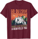 Go Outside Worst Case Scenario A Bear Kills You Camping T-Shirt - T-Shirt | Maroon