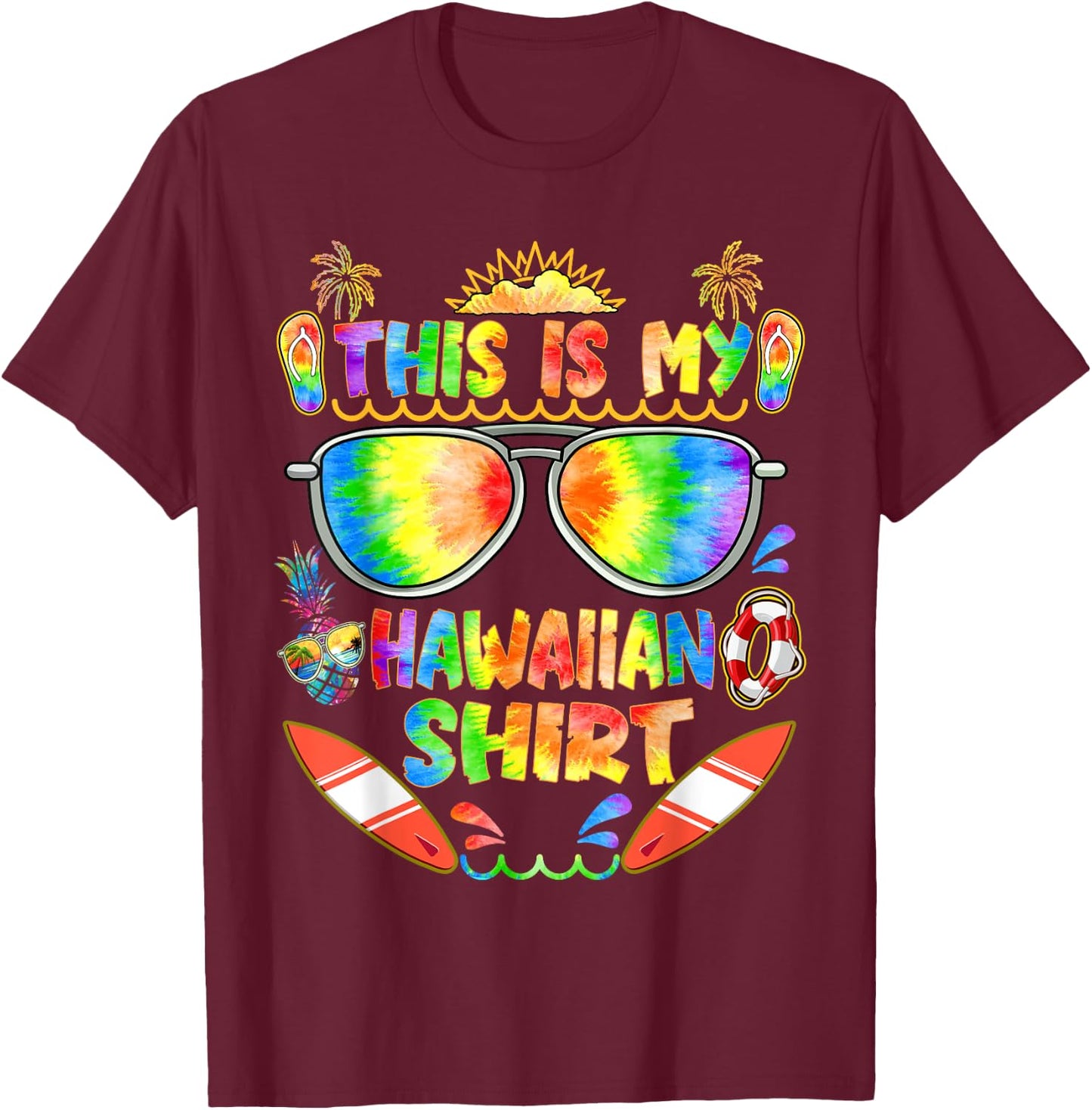This Is My Hawaiian Shirt Men Women Luau Aloha Hawaii Beach T-Shirt - T-Shirt | Maroon