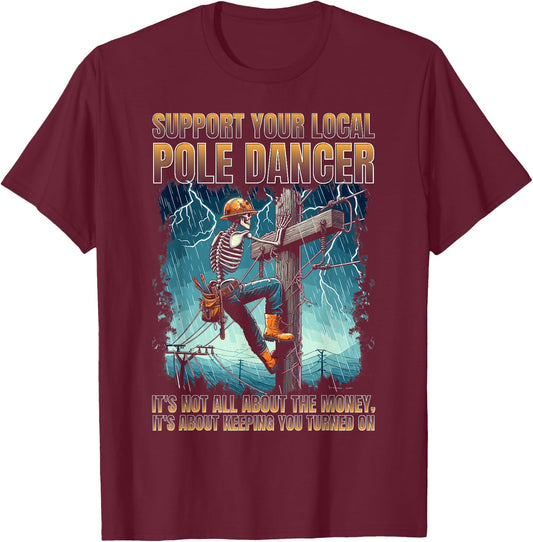 Support your local pole dancer lineman funny skeleton T-Shirt - T-Shirt | Maroon