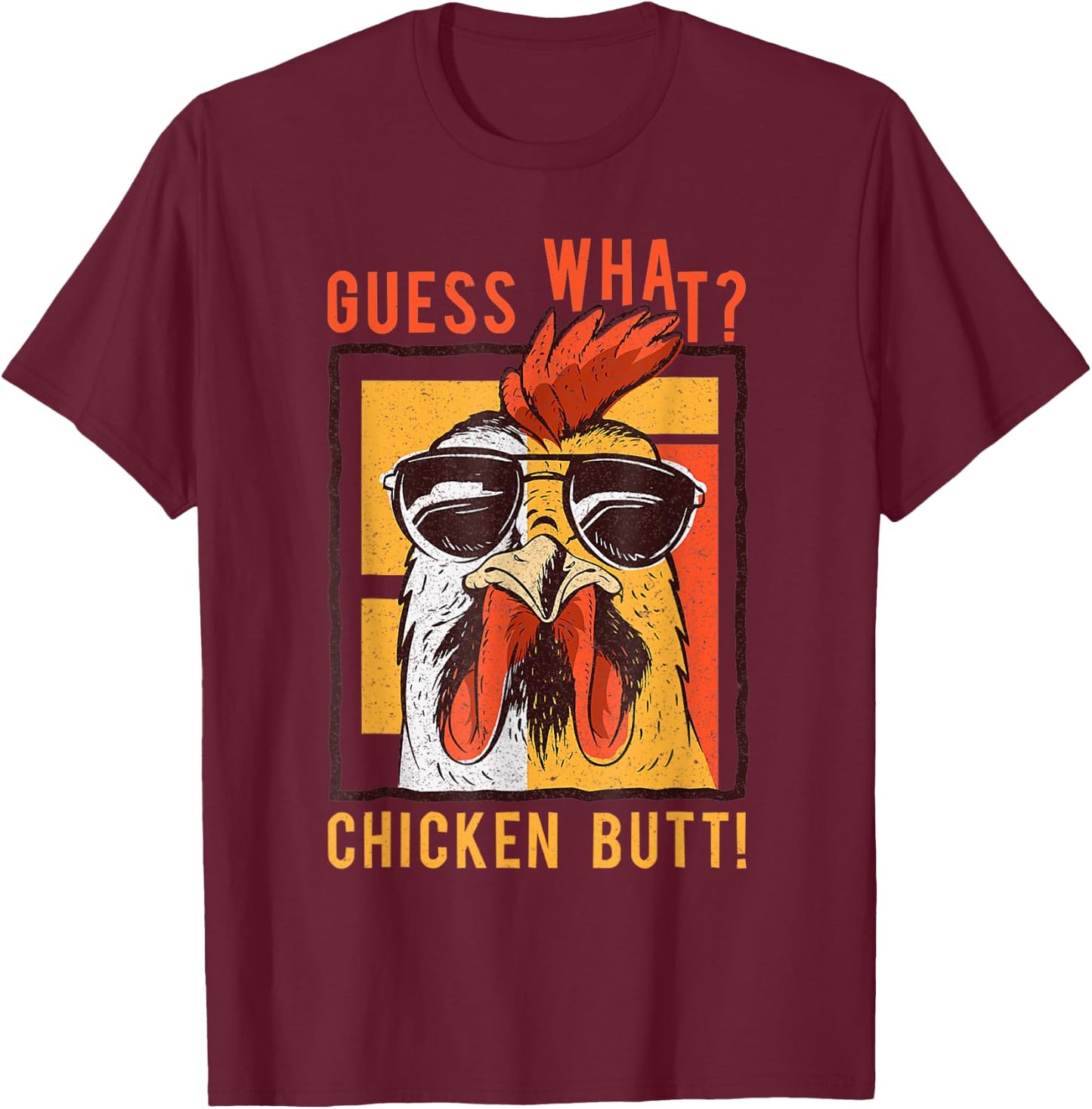 Funny Dad Siblings Friends Humor Guess What? Chicken Butt! T-Shirt - T-Shirt | Maroon