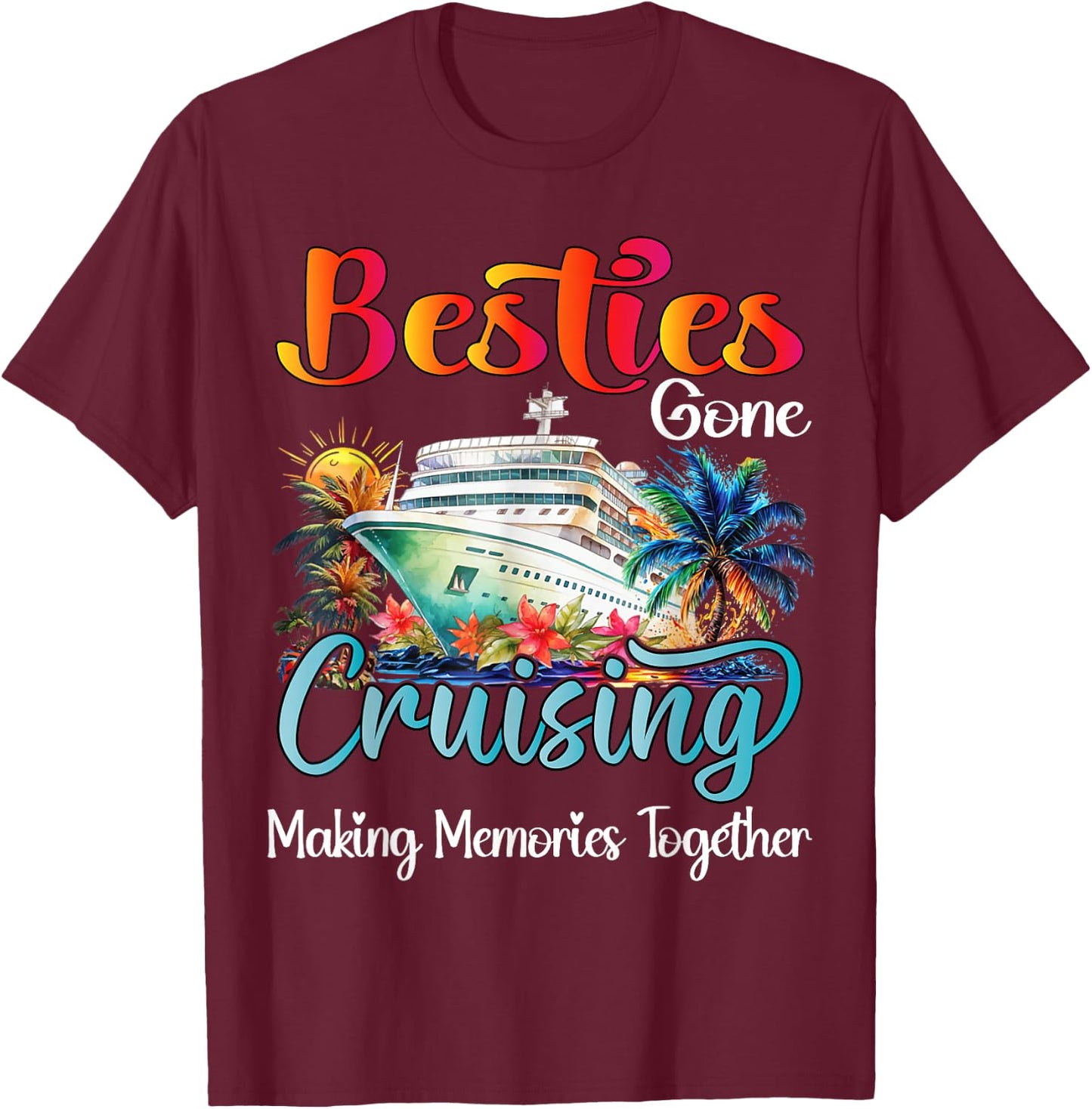 Besties Gone Cruising Cruise 2026 Friends Vacation Matching T-Shirt - T-Shirt | Maroon