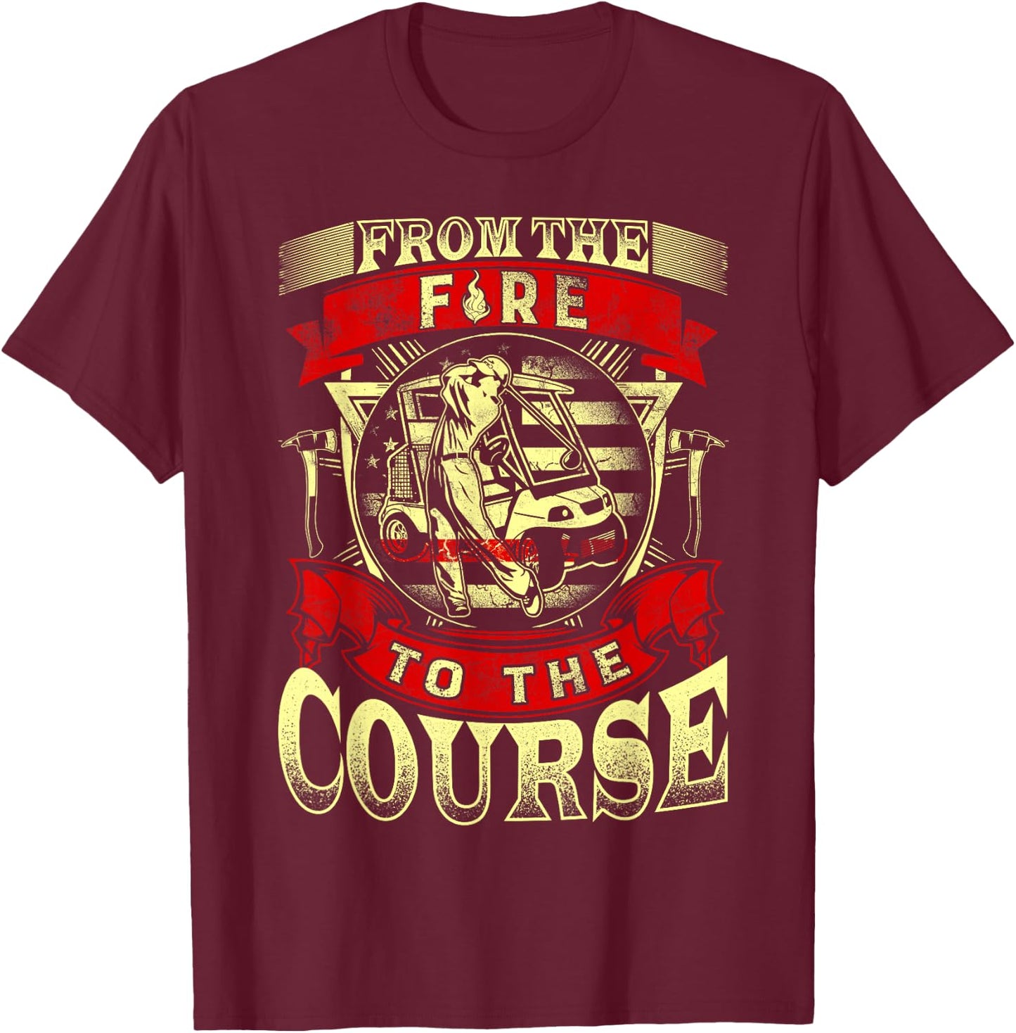 From The Fire To The Course Golf Lover Retired Firefighter T-Shirt - T-Shirt | Maroon