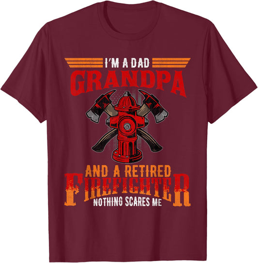 I'm Dad Grandpa Retired Firefighter Nothing Scares Me T-Shirt - T-Shirt | Maroon