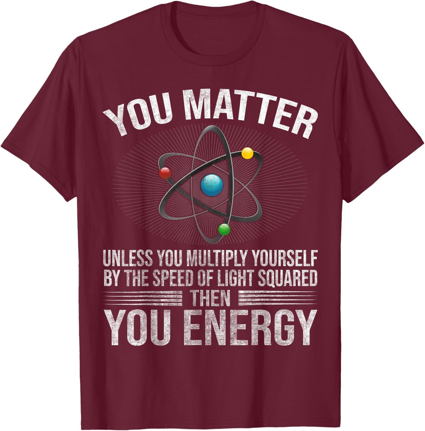You Matter Unless You Multiply Yourself Science Teacher T-Shirt - T-Shirt | Maroon