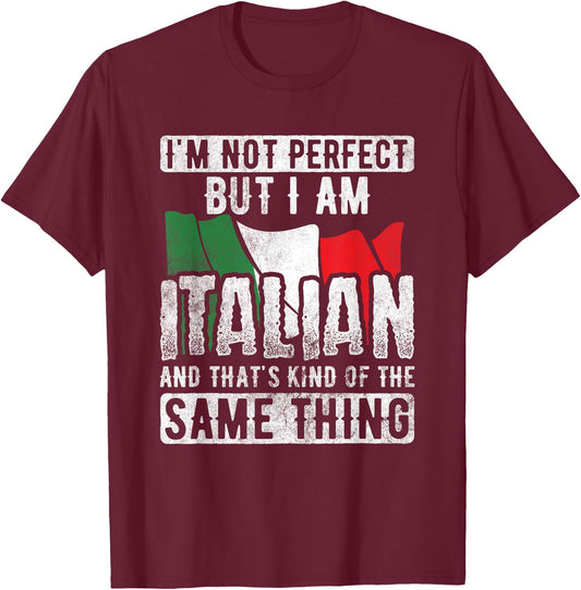 Not Perfect But Italian Same Thing Italy Flag Italian T-Shirt - T-Shirt | Maroon