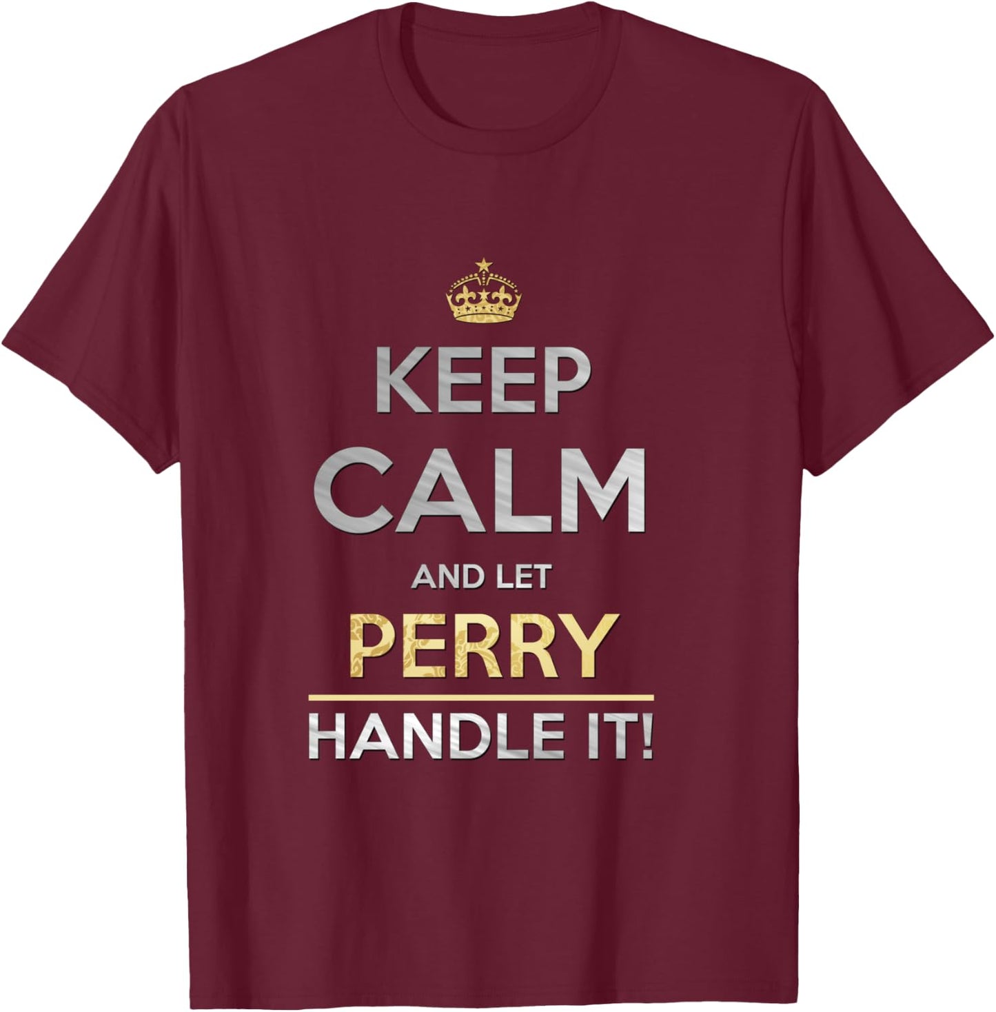 Keep Calm And Let Perry Handle It T-Shirt - T-Shirt | Maroon