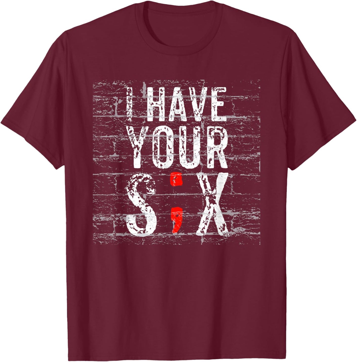 Semicolon Suicide Prevention I Have Your Six Military Saying T-Shirt - T-Shirt | Maroon
