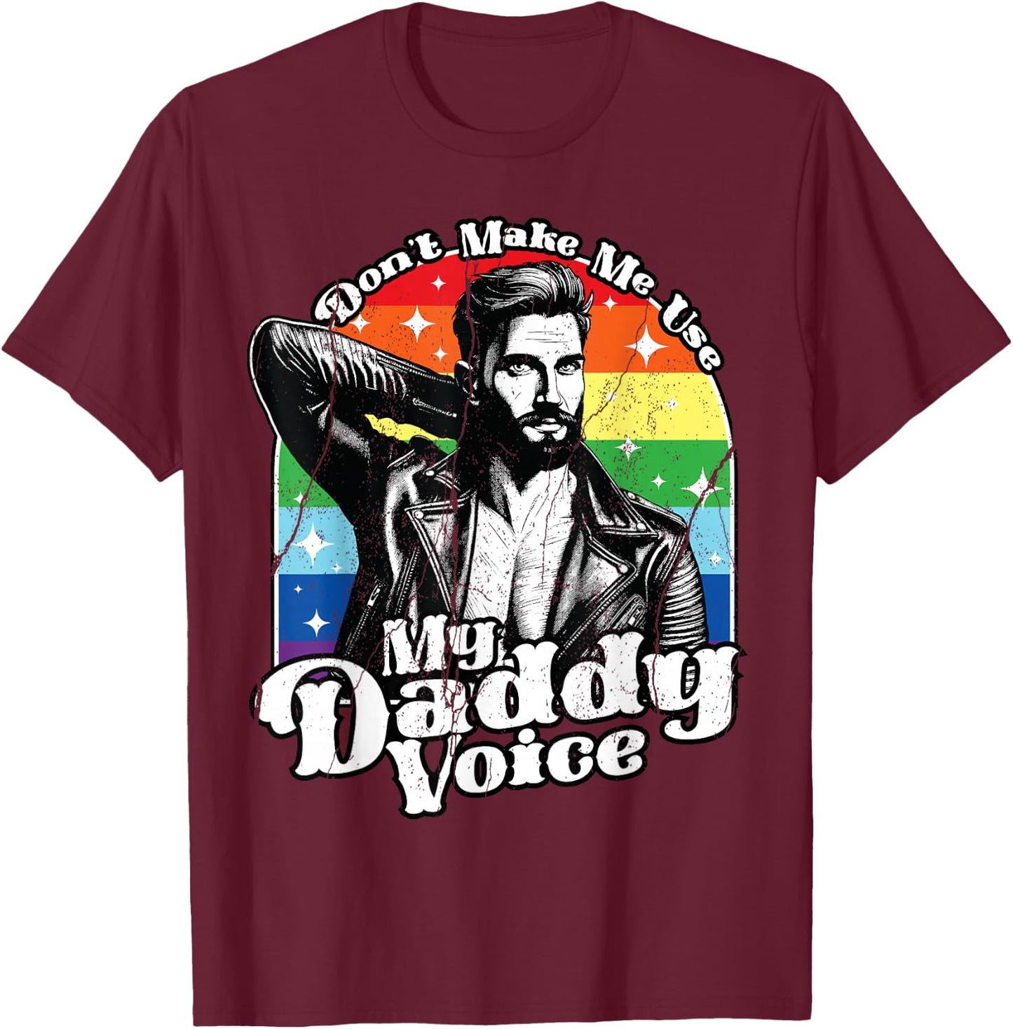 LGBT Gay Pride Month Dont Make Me Use My Daddy Voice Funny T-Shirt - T-Shirt | Maroon