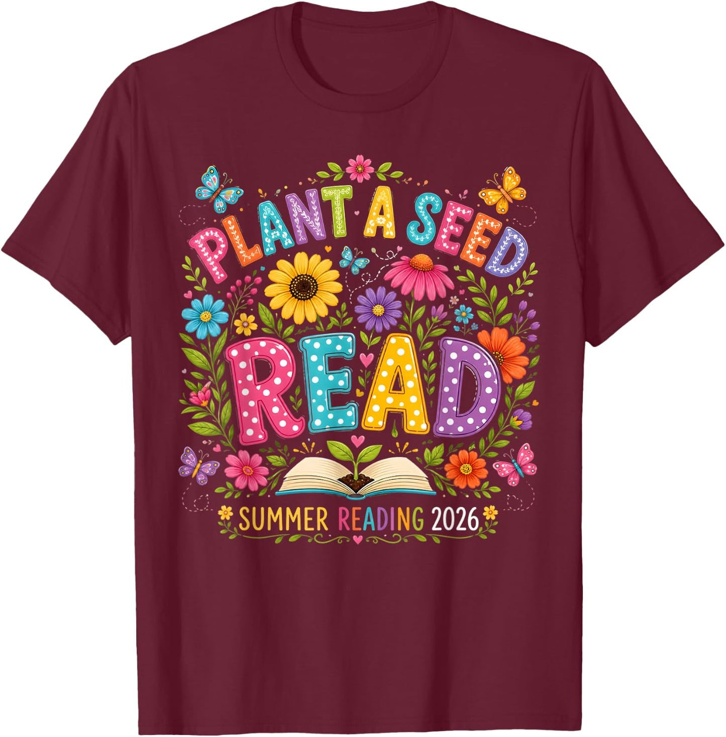 Lant A Seed Read 2026 Summer Reading Floral Librarian Books T-Shirt - T-Shirt | Maroon