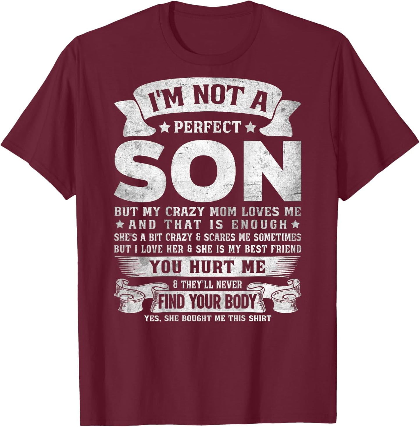I'm Not A Perfect Son But My Crazy Mom Loves Me (on Back) T-Shirt - T-Shirt | Maroon