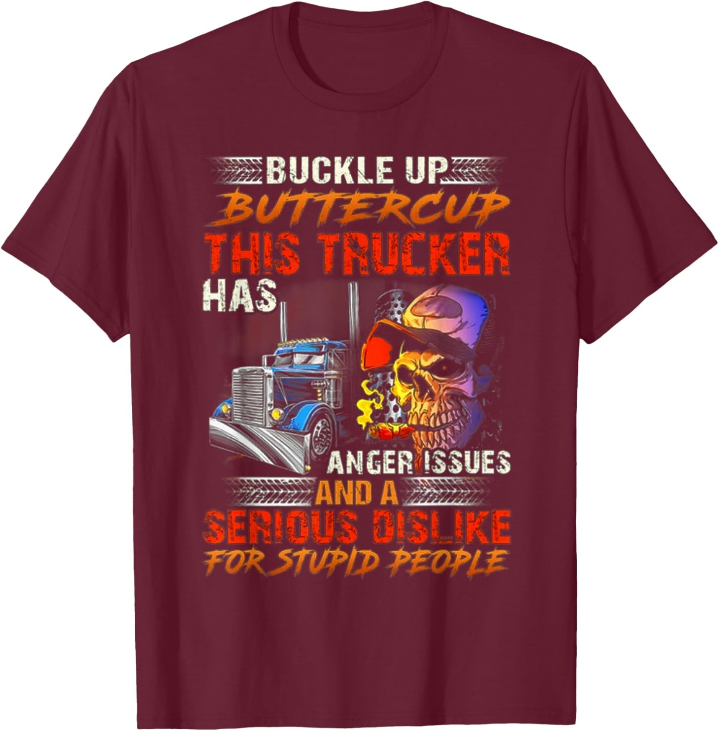 Buckle Up Buttercup This Trucker Has Anger Issues T-Shirt - T-Shirt | Maroon
