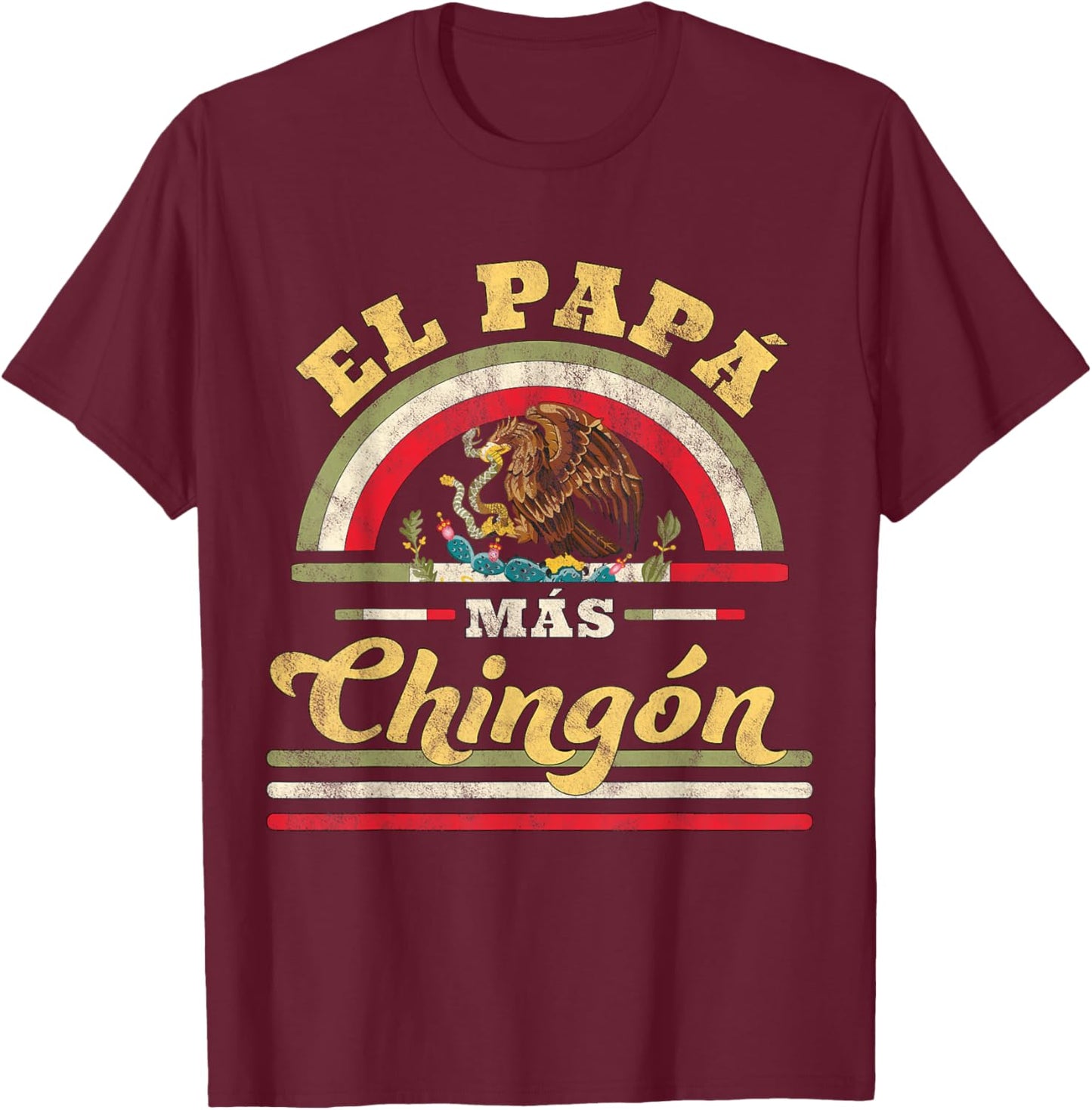 El Papa Mas Chingon Funny Mexican Flag Cool Dad Gift Regalo T-Shirt - T-Shirt | Maroon