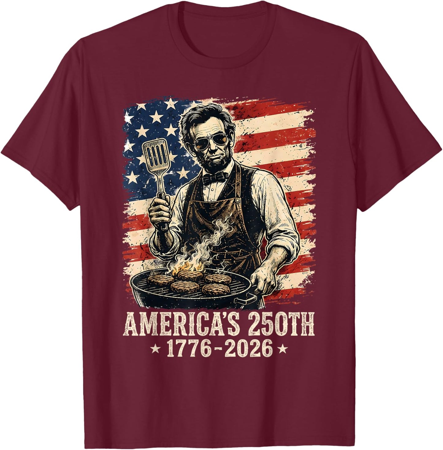 Abraham Lincoln Grilling 250 Years 250th Anniversary Abe BBQ T-Shirt - T-Shirt | Maroon