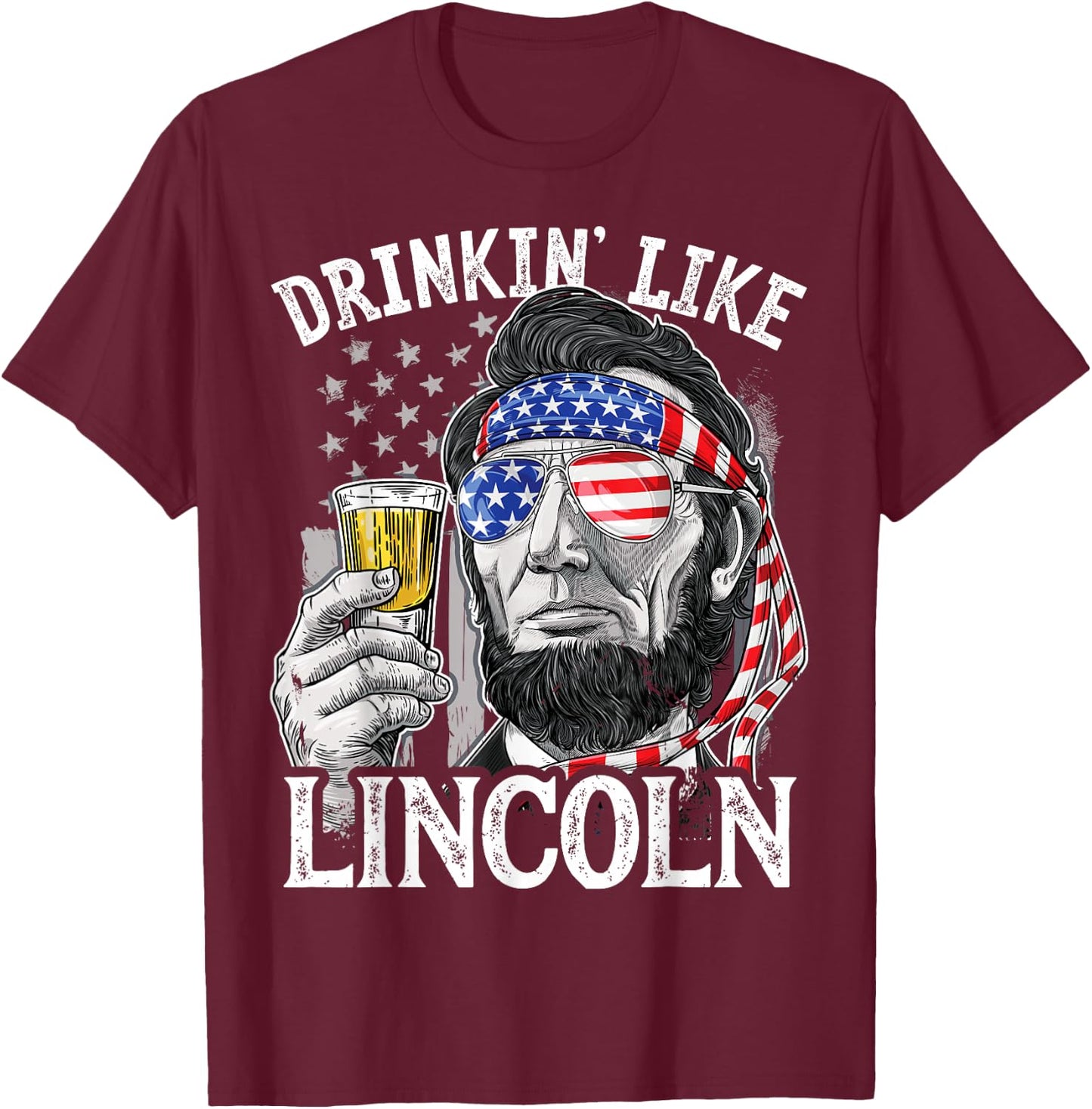 Drinking Like Lincoln 4th of July Men Abraham Merica Flag T-Shirt - T-Shirt | Maroon