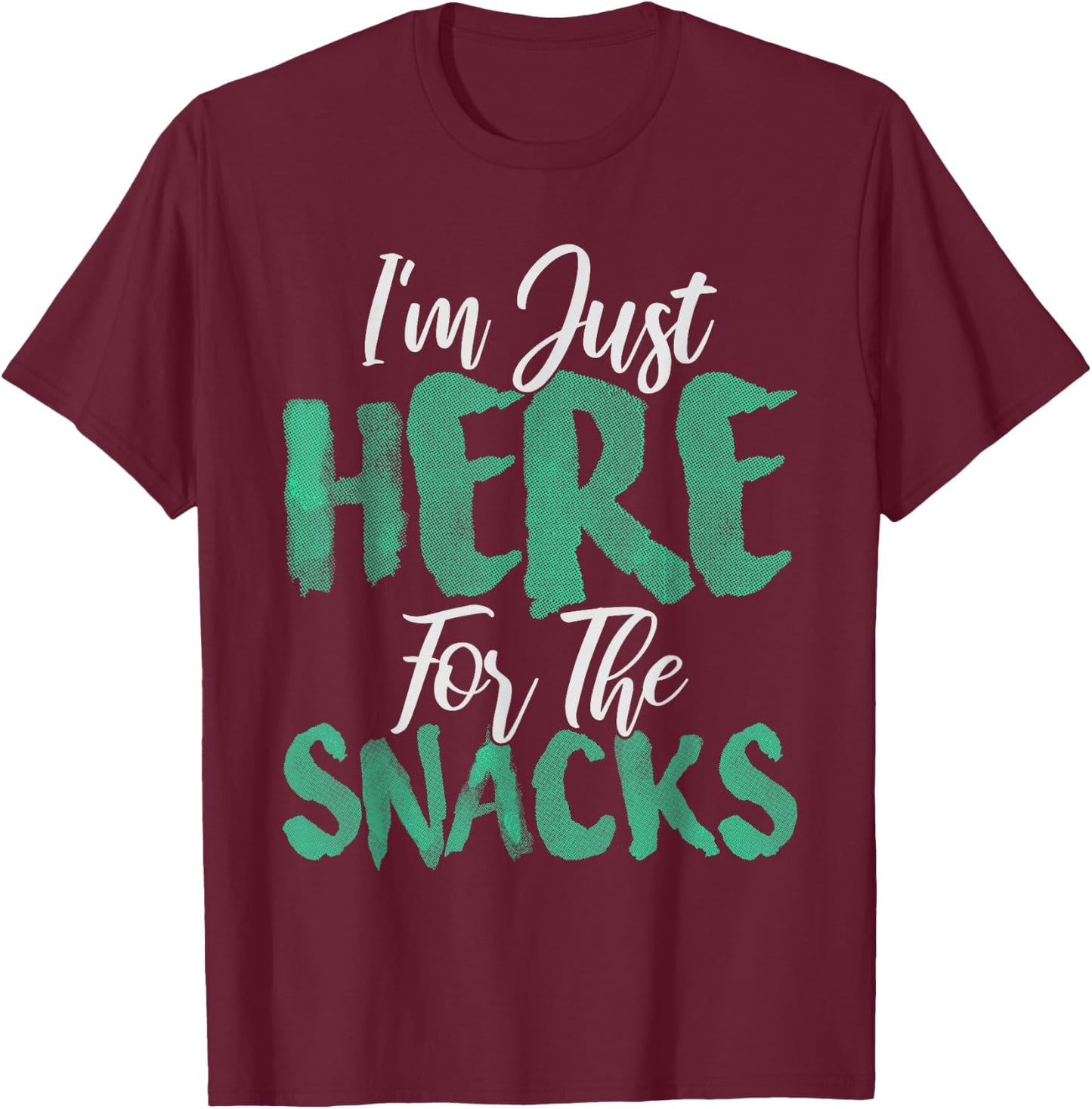 I'm Just Here for The Snacks Funny for Snack Lovers T-Shirt - T-Shirt | Maroon