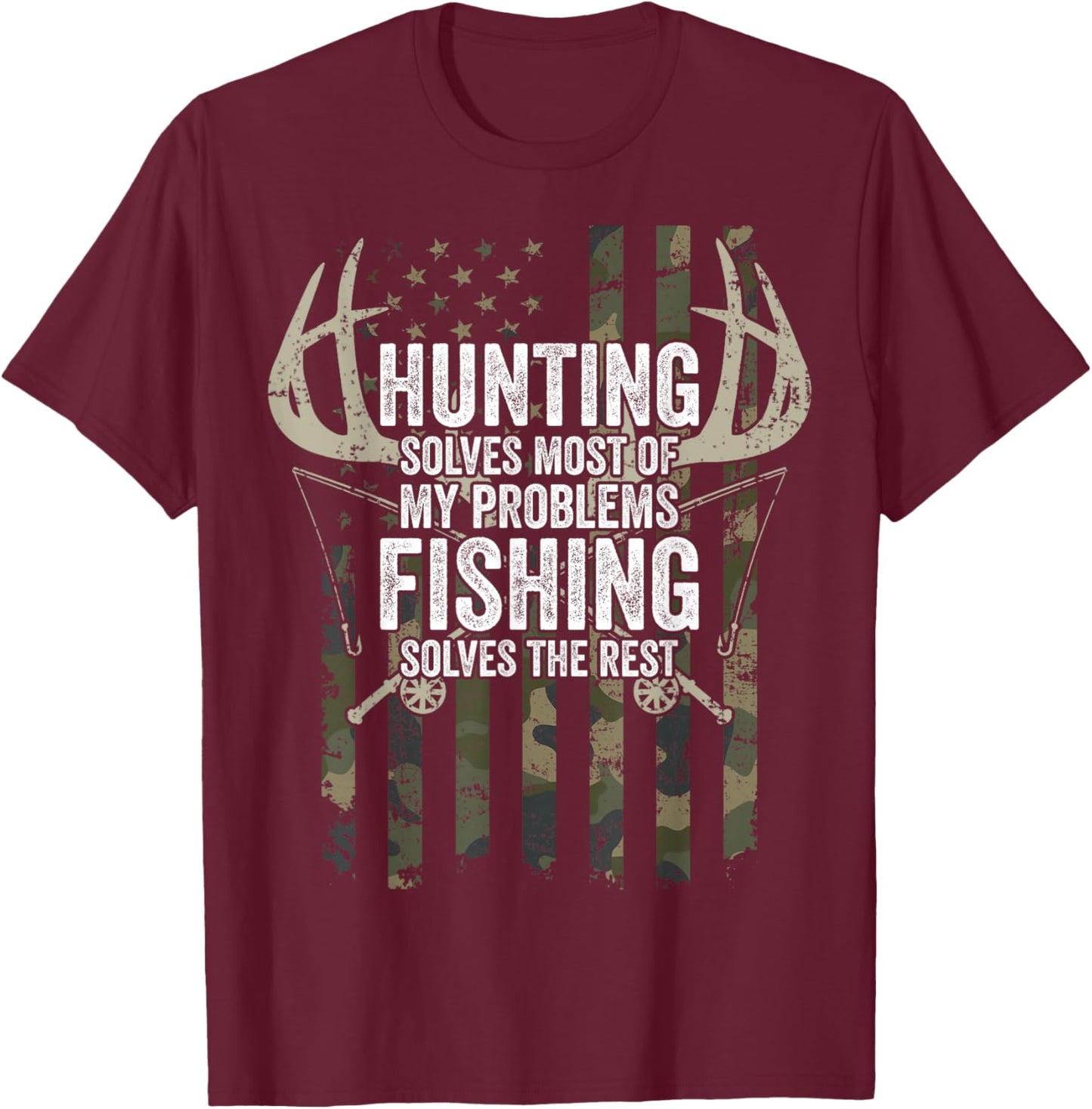 Hunting Solves Most of My Problems Fishing The Rest - Funny T-Shirt - T-Shirt | Maroon