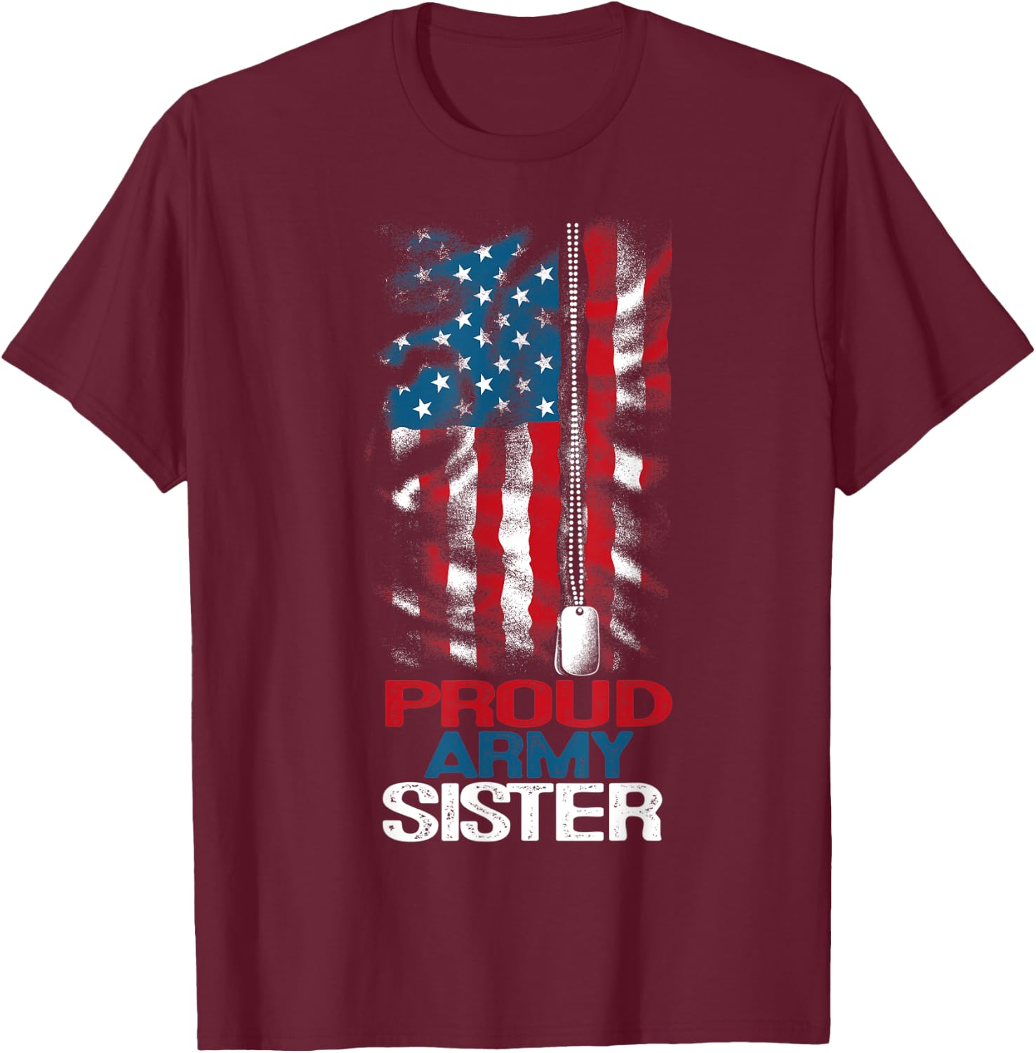 Proud Army Sister US Flag and America Dog Tag Military Girl T-Shirt - T-Shirt | Maroon