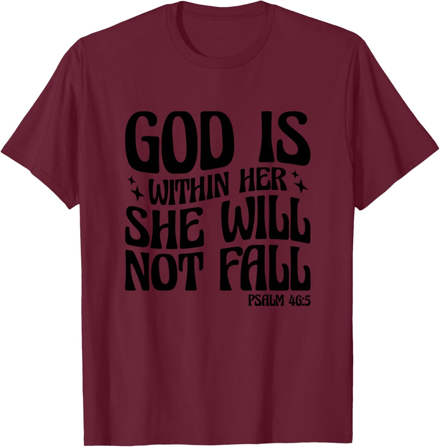 God Is Within Her She Will Not Fall Psalm 46:5 T-Shirt - T-Shirt | Maroon