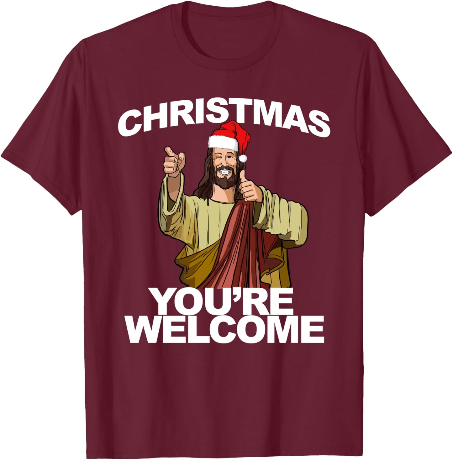 Christmas You're Welcome funny Jesus Christmas T-Shirt - T-Shirt | Maroon