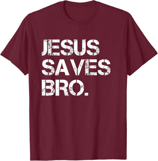 Jesus Saves Bro - Vintage Funny Christian Religion T-Shirt - T-Shirt | Maroon