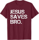 Jesus Saves Bro - Vintage Funny Christian Religion T-Shirt - T-Shirt | Maroon