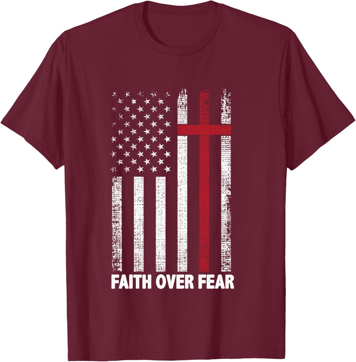 Faith Over Fear Patriotic Christian Cross American Flag T-Shirt - T-Shirt | Maroon