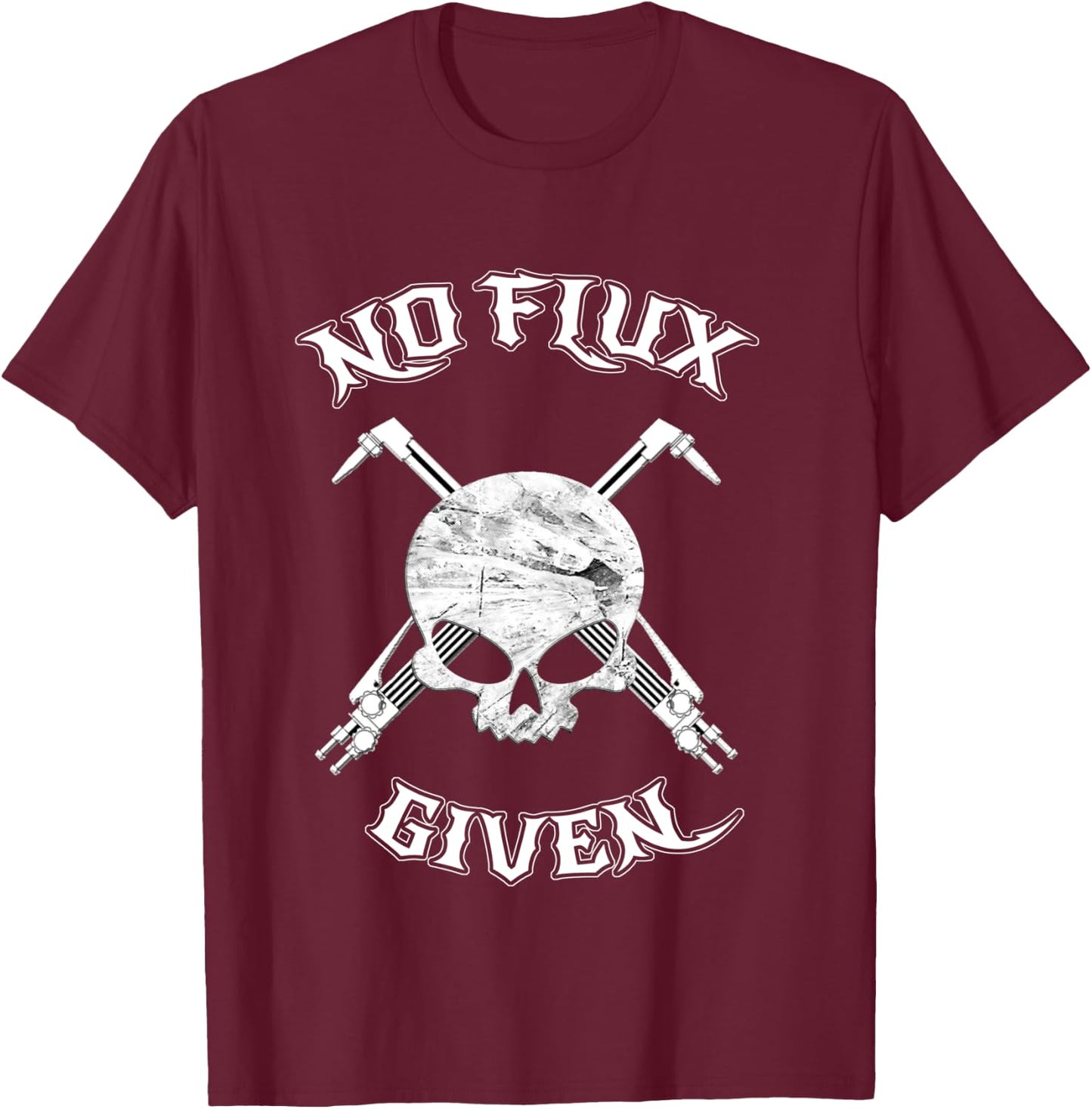 No Flux Given - Funny Welder Shirt For Welding Dads T-Shirt - T-Shirt | Maroon