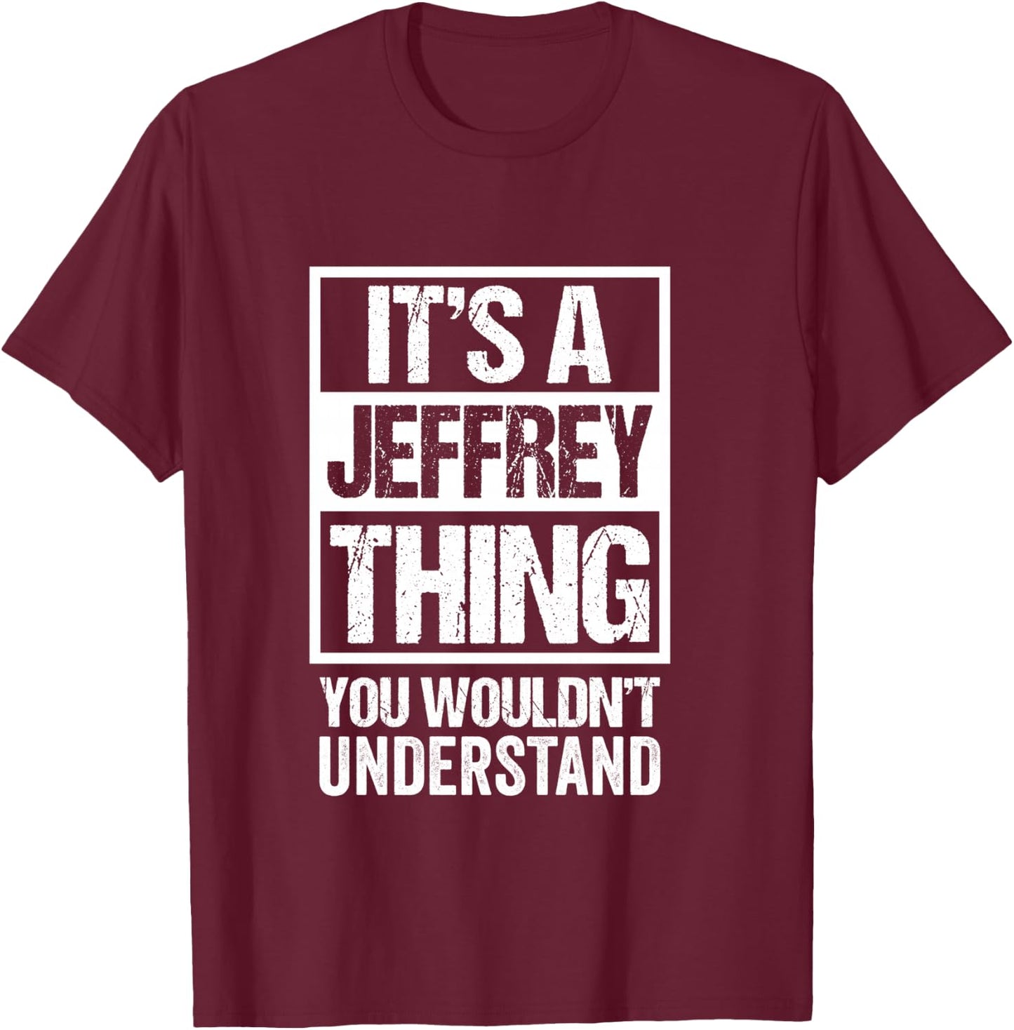 It's A Jeffrey Thing You Wouldn't Understand T-Shirt - T-Shirt | Maroon