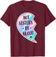 Not Sisters By Blood But Sisters By Heart (on back) T-Shirt - T-Shirt | Maroon