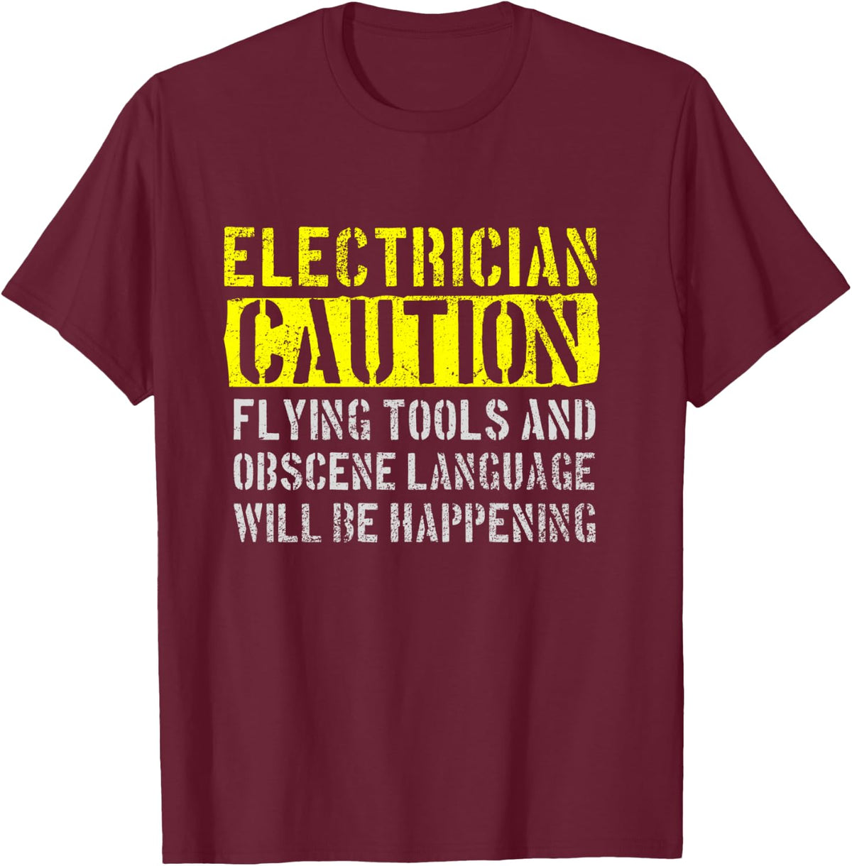 Electrician Caution Funny Electrician T-Shirt - T-Shirt | Maroon