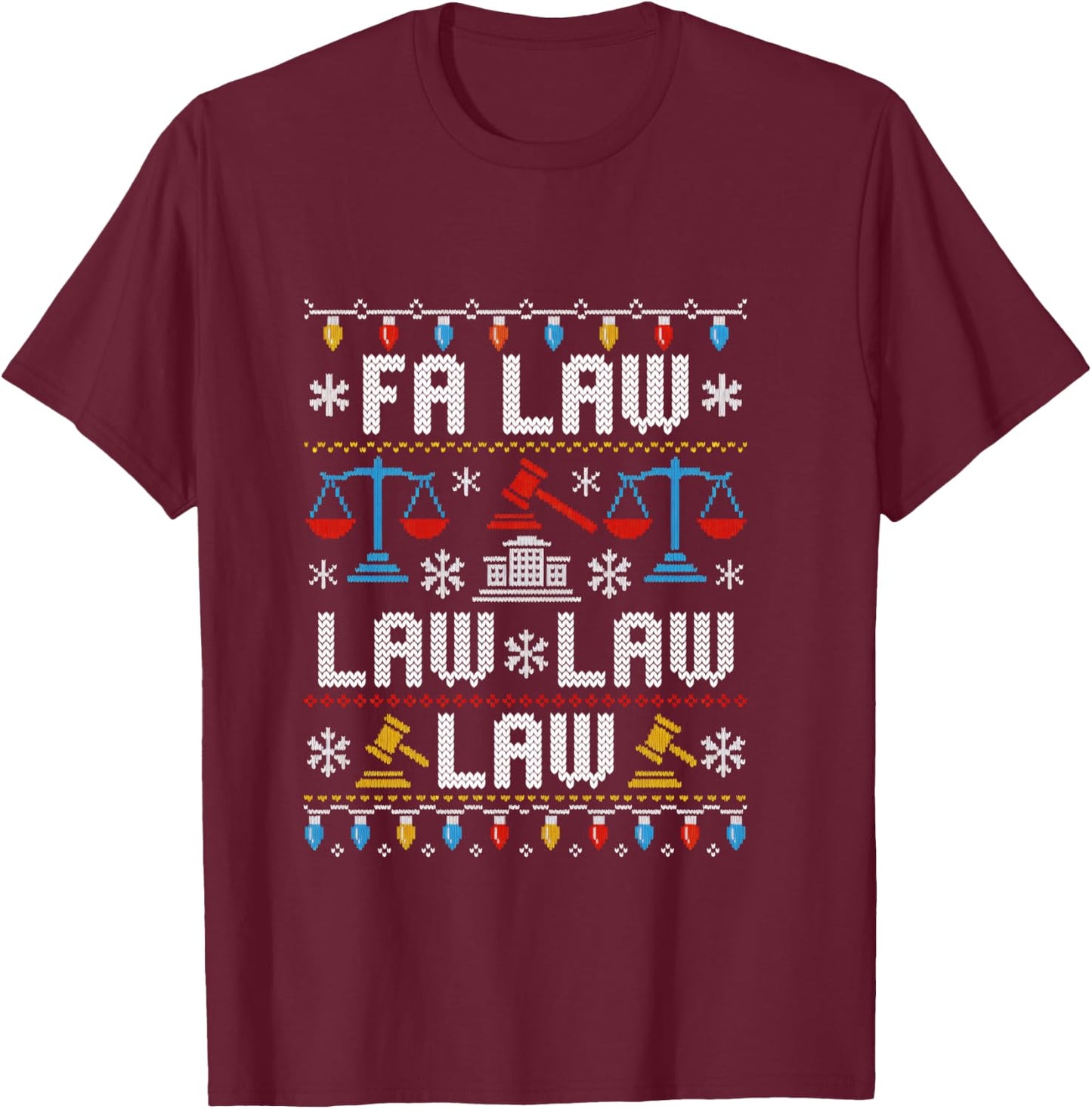FA Law Law Ugly Sweater Judge Court Xmas Lawyer Attorney T-Shirt - T-Shirt | Maroon