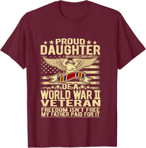 Freedom Isn't Free - Proud Daughter Of A WW2 Veteran Shirt T-Shirt - T-Shirt | Maroon