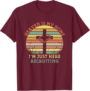 Heaven Is My Home Im Just Here Recruiting Funny Christian T-Shirt - T-Shirt | Maroon