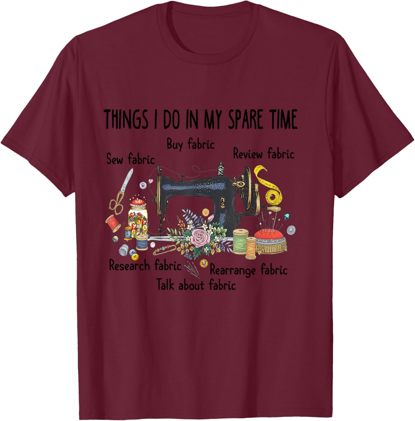 Things I do in my spare time funny Sewing Quilting T-Shirt - T-Shirt | Maroon