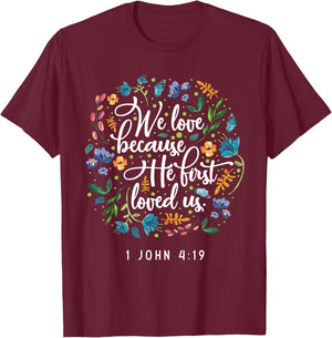 We love because he first loved us 1 John 4:19 T-Shirt - T-Shirt | Maroon