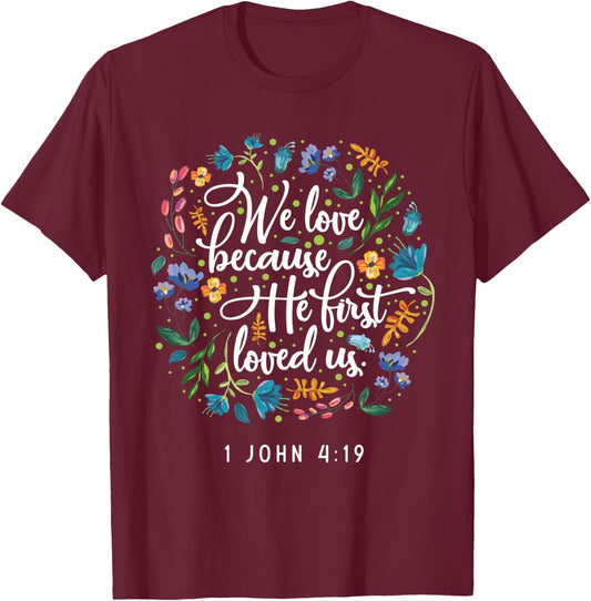 We love because he first loved us 1 John 4:19 T-Shirt - T-Shirt | Maroon
