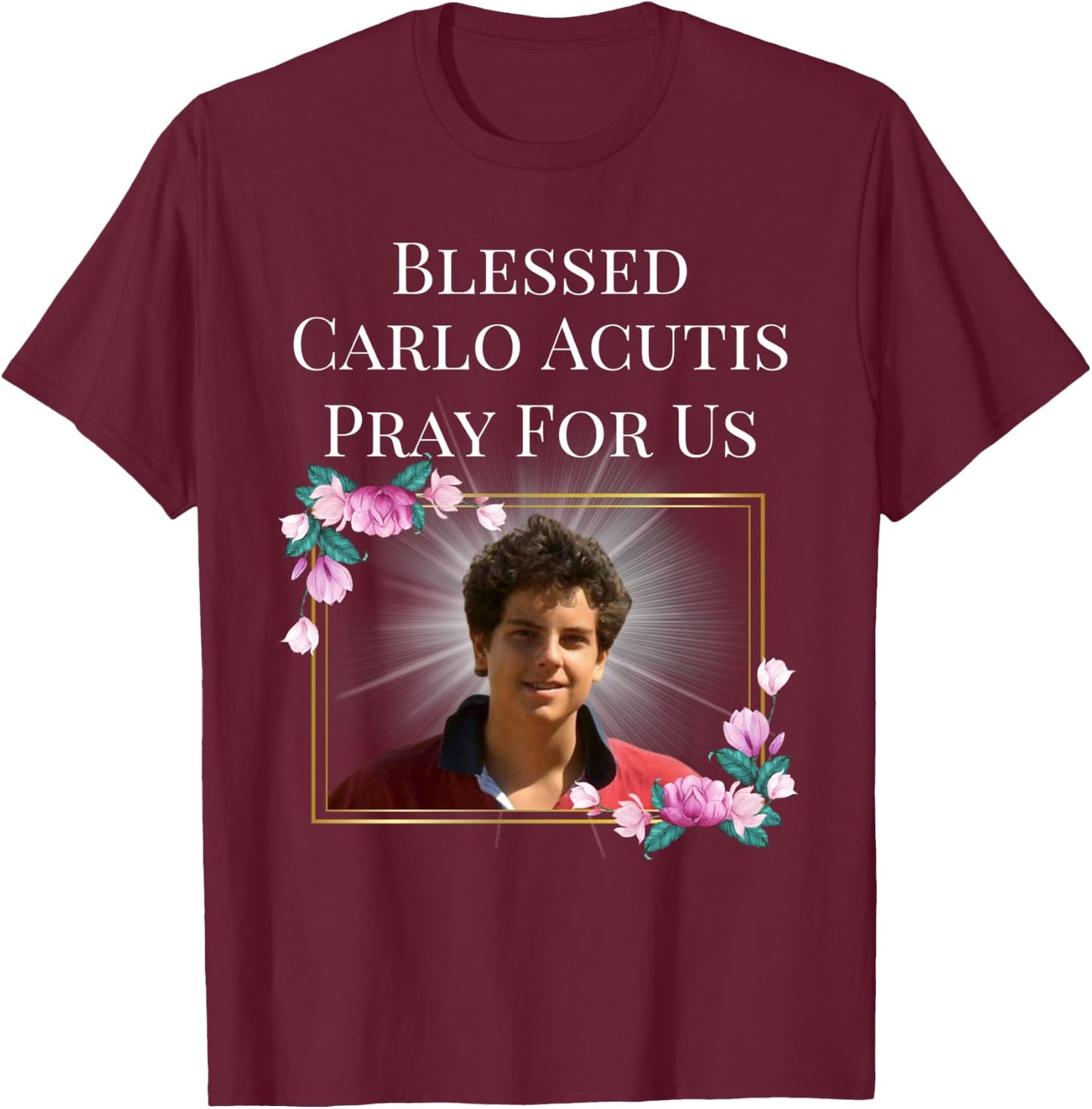Blessed Carlo Acutis T Shirt The First Millennial Saint Gift T-Shirt - T-Shirt | Maroon